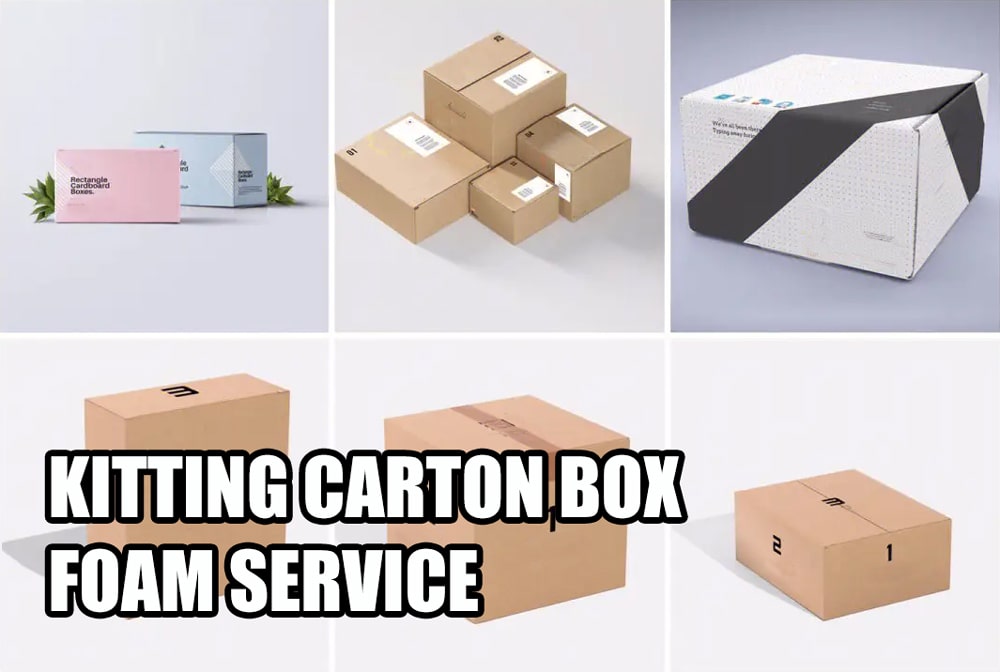 Kitting Carton Box & Foam Service
