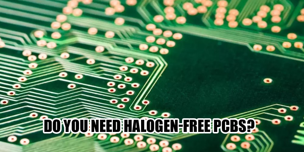 Do you need halogen-free PCBs?