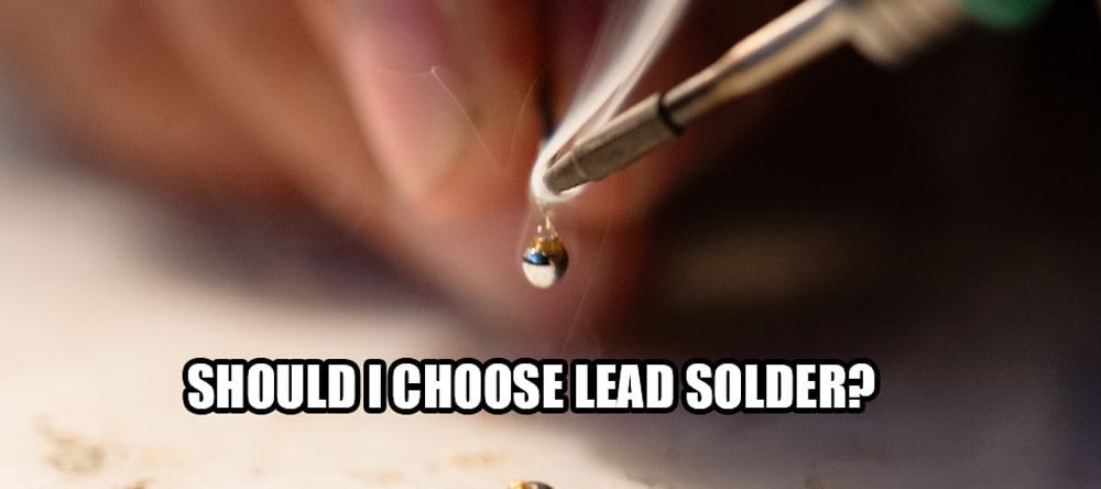 Should I choose lead solder?