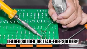 Should I choose leaded solder or lead-free solder?